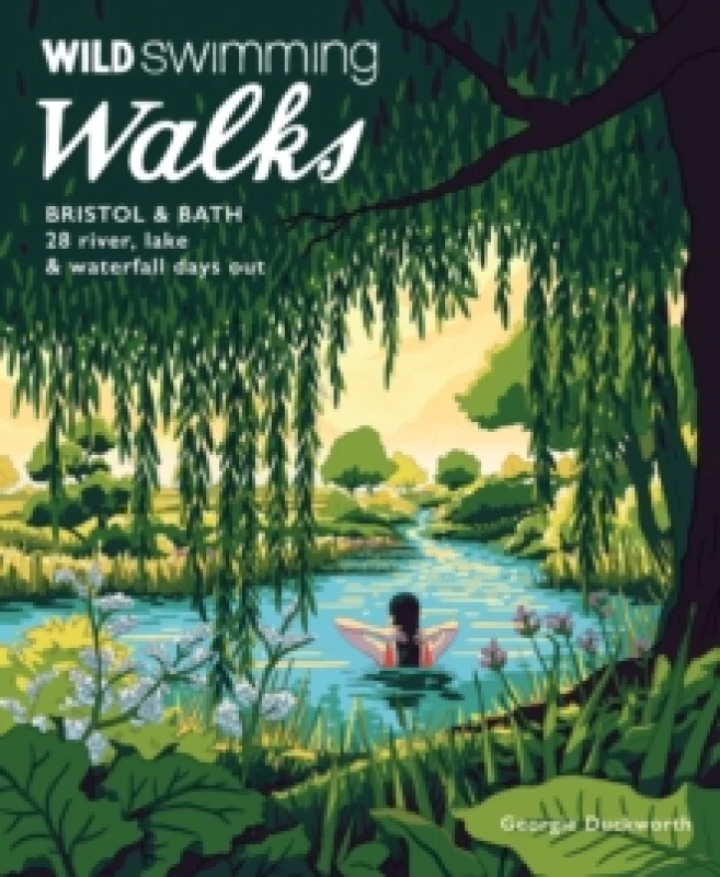 Image of Wild Swimming Walks Bristol & Bath : 28 River, Lake and Waterfall Days out in Somerset, Wiltshire and Gloucestershire (Travel Guide) Paperback / softb