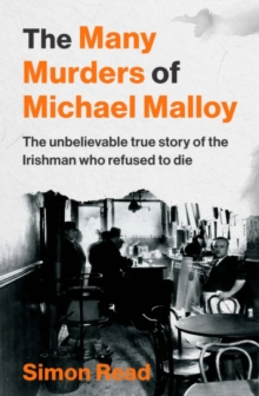 Image of The Many Murders of Michael Malloy : The Unbelievable true story of the Irishman who refused to die Paperback / softback
