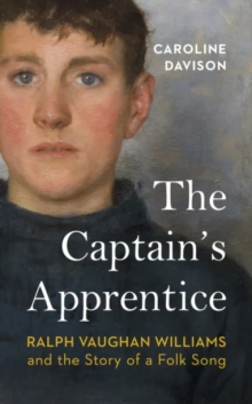 Image of The Captain's Apprentice : Ralph Vaughan Williams and the Story of a Folk Song Hardback
