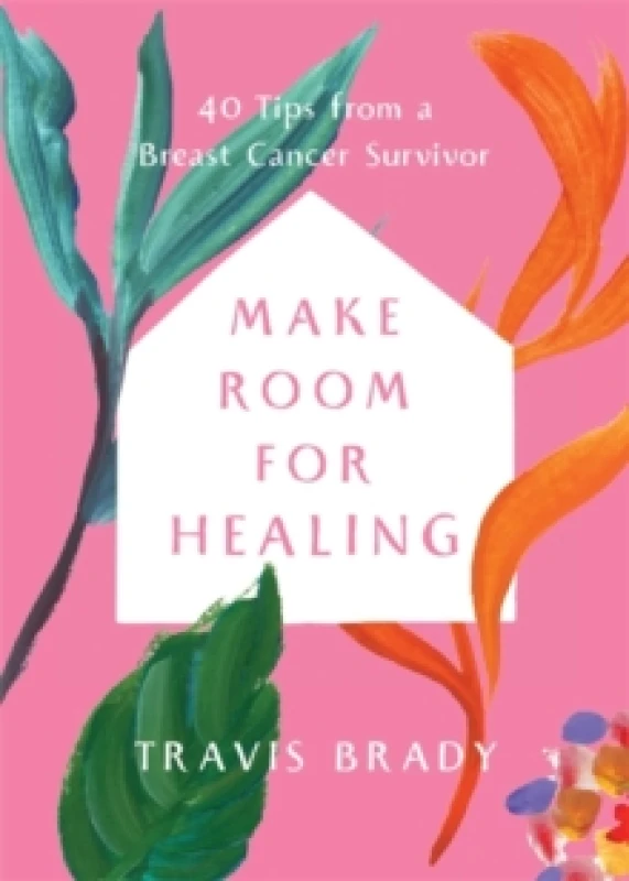 Image of Make Room for Healing : 40 Tips from a Breast Cancer Survivor Paperback / softback