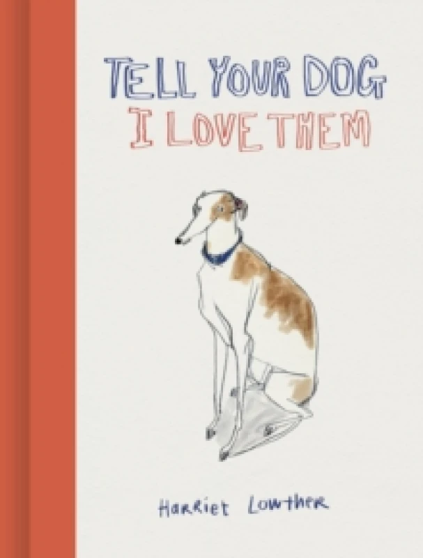 Image of Tell Your Dog I Love Them Hardback