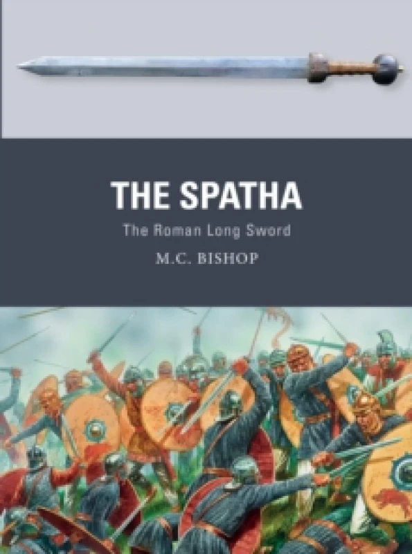 Image of The Spatha : The Roman Long Sword Paperback / softback
