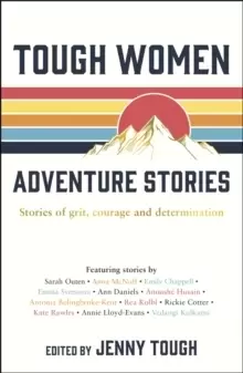 Image of Tough Women Adventure Stories : Stories of Grit, Courage and Determination