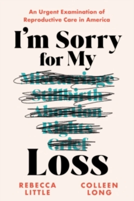 Image of I'm Sorry for My Loss : An Urgent Examination of Reproductive Care in America Paperback / softback