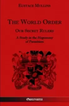 Image of The World Order - Our Secret Rulers : A Study in the Hegemony of Parasitism