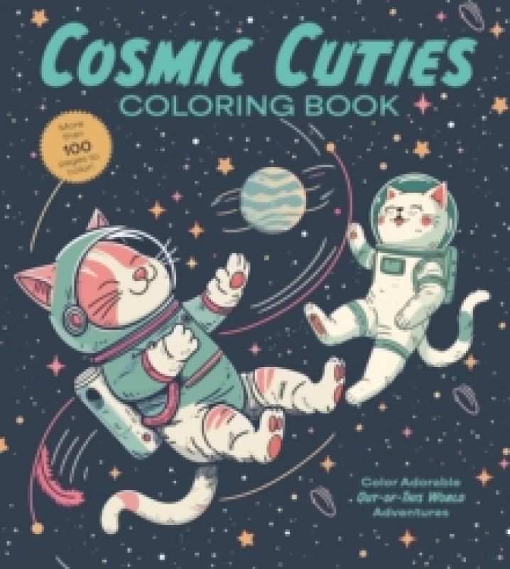 Image of Cosmic Cuties Coloring Book : Color Adorable Out-of-This-World Adventures - More than 100 pages to color! Paperback / softback