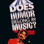 Image of Frank Zappa - Does Humor Belong in Music? (Live Recording/Original Soundtrack) (Music CD)