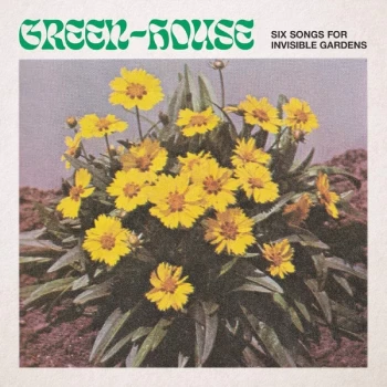 Image of Green House - Six Songs For Invisible Gardens Vinyl