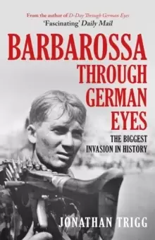 Image of Barbarossa Through German Eyes : The Biggest Invasion in History