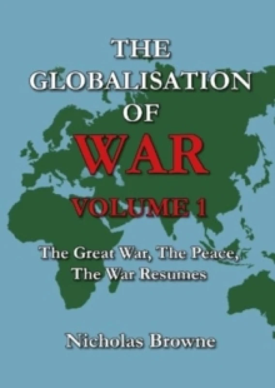 Image of The Globalisation of War : The Great War, The Peace, The War Resumes Paperback / softback