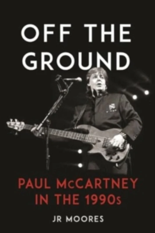 Image of Off the Ground : Paul McCartney in the 1990s Hardback