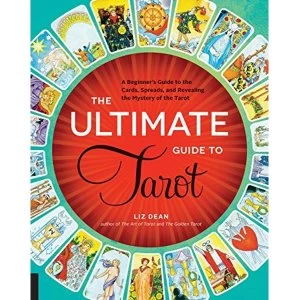 Image of The Ultimate Guide to Tarot: A Beginner's Guide to the Cards, Spreads, and Revealing the Mystery of the Tarot by Liz...