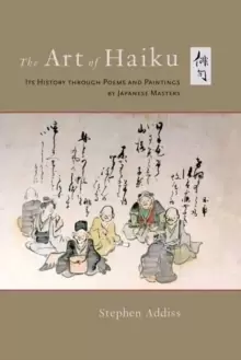 Image of The Art of Haiku : Its History through Poems and Paintings by Japanese Masters
