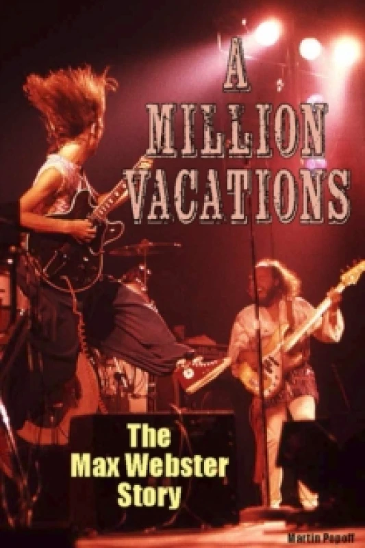 Image of A Million Vacations : The Max Webster Story Paperback / softback