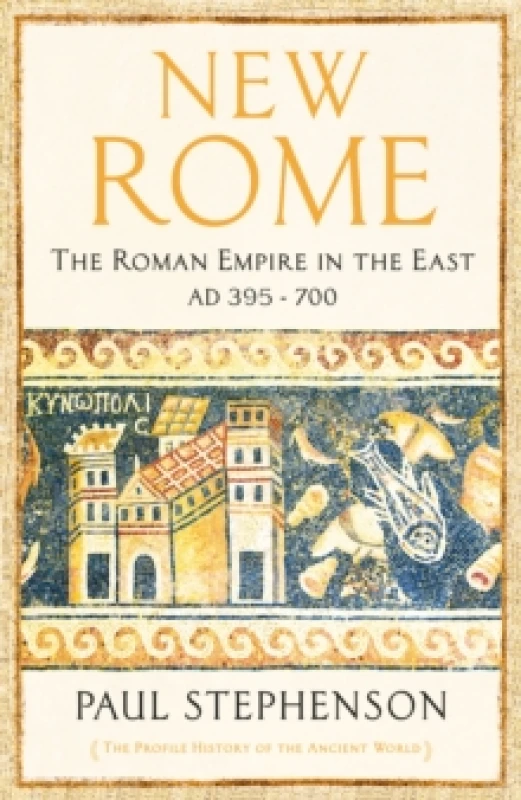 Image of New Rome : The Roman Empire in the East, AD 395 - 700 - Longlisted for the Anglo-Hellenic Runciman Award Paperback / softback