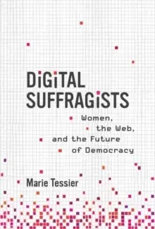 Image of Digital Suffragists : Women, the Web, and the Future of Democracy
