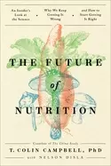 Image of future of nutrition an insiders look at the science why we keep getting it