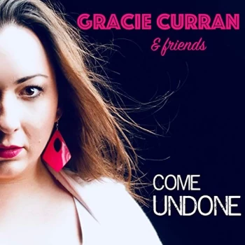 Image of Gracie Curran - Gracie Curran & Friends: Come Undone CD