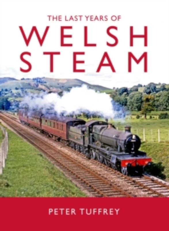 Image of The Last Years of Welsh Steam Hardback