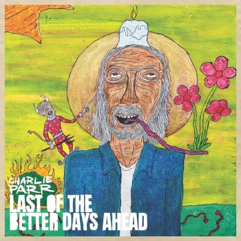 Image of Charlie Parr - Last of the Better Days Ahead Vinyl