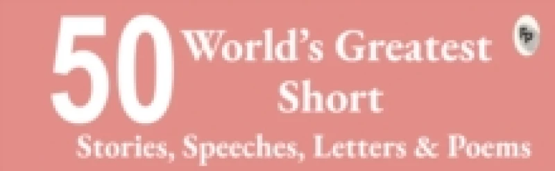 Image of Collectable Edition: Top 50 World's Greatest Short Stories, Speeches, Letters & Poems Paperback