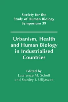 Image of Urbanism Health and Human Biology in Industrialised Countries by L. M. Schell Hardback