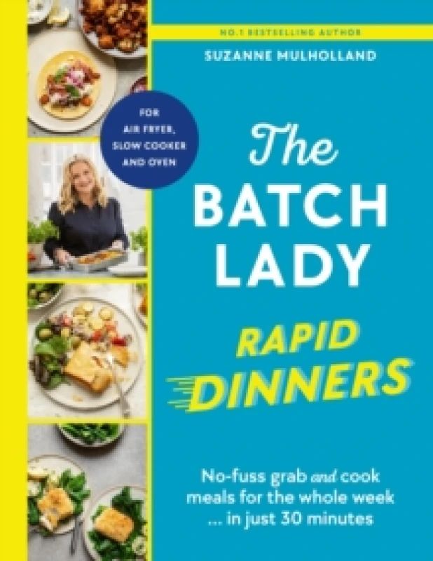 Image of The Batch Lady Rapid Dinners : No-fuss grab and cook meals for the whole week in just 30 minutes Hardback