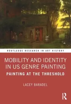 Image of Mobility and Identity in US Genre PaintingPainting at the Threshold