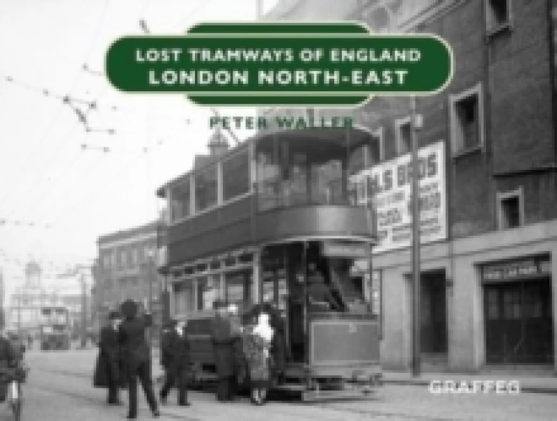 Image of Lost Tramways of England: London North East Hardback