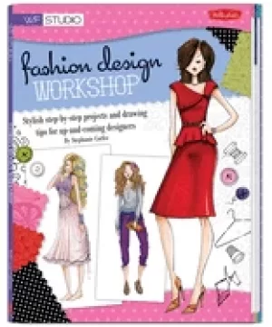 Image of fashion design workshop stylish step by step projects and drawing tips for