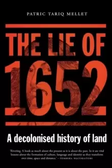 Image of The Lie of 1652 : A Decolonised History of Land