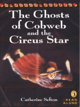 Image of The Ghosts of Cobweb and the Circus Star by Catherine Sefton and Jean Baylis Book