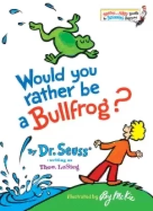 Image of would you rather be a bullfrog bright and early books