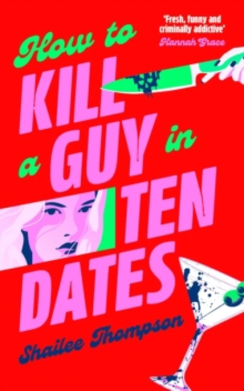 Image of How to Kill a Guy in Ten Dates : Scream meets 00s romcom in this must-have sexy, funny and scary slasher romcom Hardback