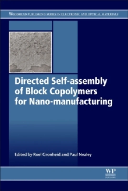 Image of Directed Self-Assembly of Block Co-Polymers for Nano-Manufacturing. Hardback. By Roel Gronheid, Paul Nealey Books