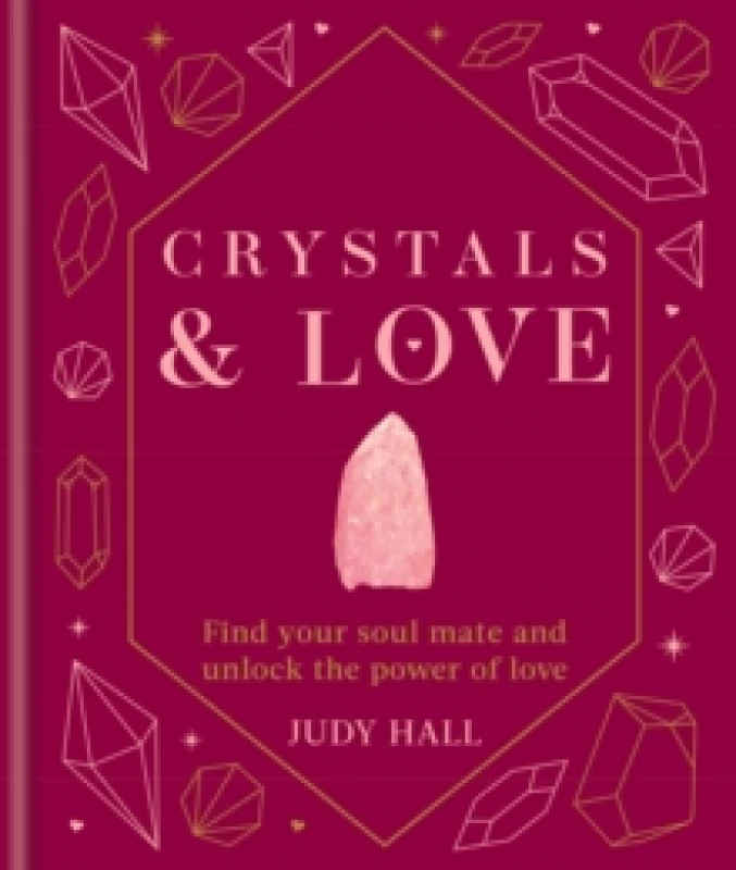 Image of Crystals & Love : Find your soul mate and unlock the power of love Hardback
