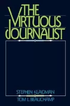 Image of The virtuous journalist by Stephen Klaidman