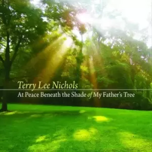 Image of At Peace Beneath the Shade of My Fathers Tree by Terry Lee Nichols CD Album