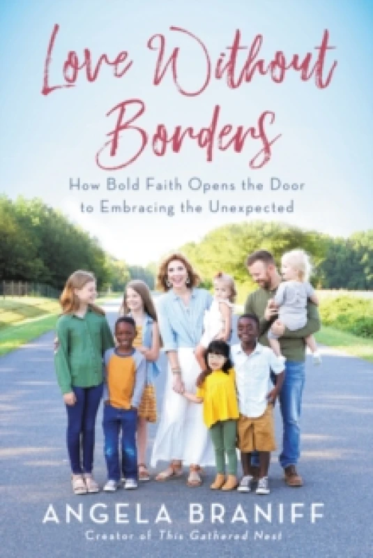 Image of love without borders how bold faith opens the door to embracing the unexpec 9780062936264