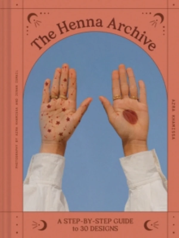 Image of The Henna Archive : A Step-by-Step Guide to 30 Designs Hardback