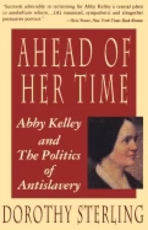 Image of ahead of her time abby kelley and the politics of antislavery