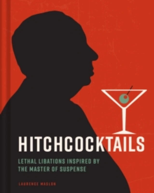 Image of Hitchcocktails : Lethal Libations Inspired by the Master of Suspense Hardback