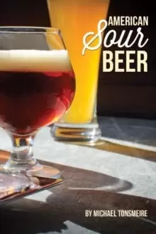 Image of American Sour Beers : Innovative Techniques for Mixed Fermentations
