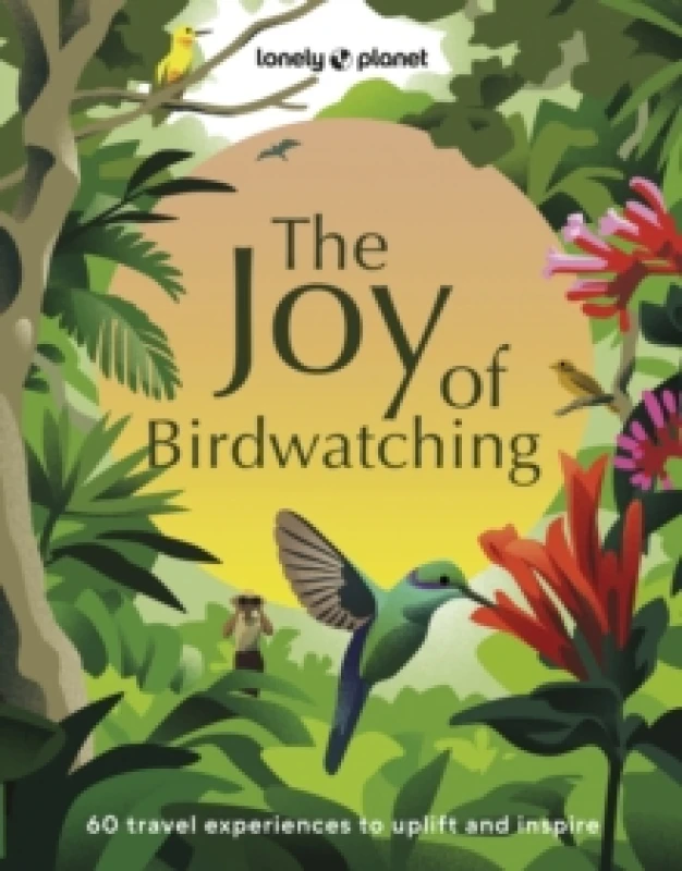 Image of Lonely Planet The Joy of Birdwatching Hardback