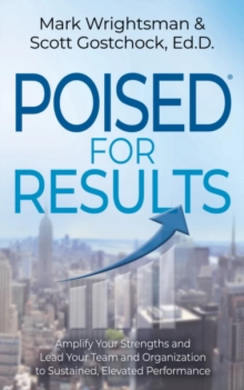 Image of POISED for Results : Amplify Your Strengths and Lead Your Team and Organization to Sustained, Elevated Performance Paperback / softback