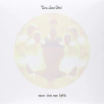 Image of Tara Jane Oneil - Where Shine New Lights Vinyl