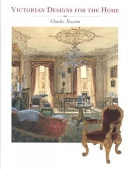 Image of Victorian Designs for the Home by Charles Newton Hardback