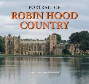 Image of Portrait of Robin Hood Country by Janet Roworth and Peter Roworth Hardback