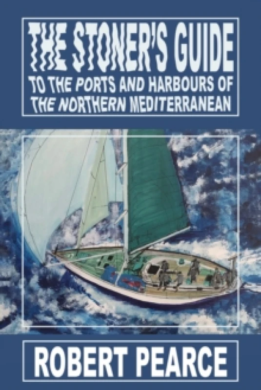 Image of The Stoner's Guide to the Ports and Harbours of the Northern Mediterranean. Paperback. By Robert Pearce Books