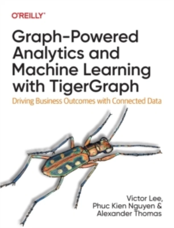 Image of Graph-Powered Analytics and Machine Learning With TigerGraph. Paperback. By Victor Lee, Phuc Kien Nguyen, Alexander Thomas Books